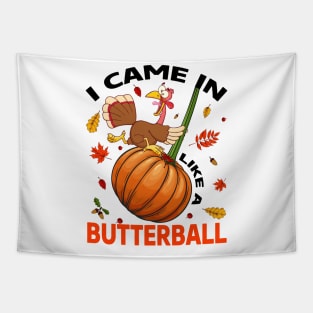 I Came In Like A Butterball Thanksgiving Turkey Costume Tapestry