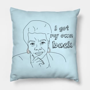 Maya Angelou Quote, I got my own back Pillow