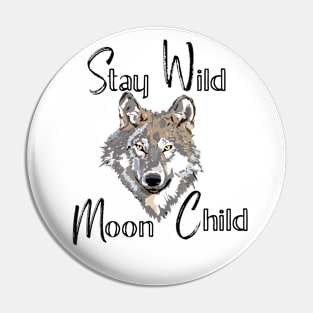 Stay wild, Moon child Pin