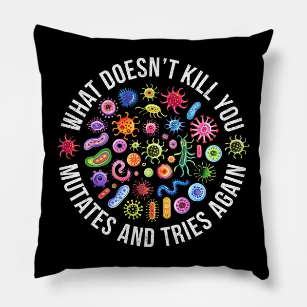 What Doesn't Kill You Mutates And Tries Again Pillow by Petra and Imata