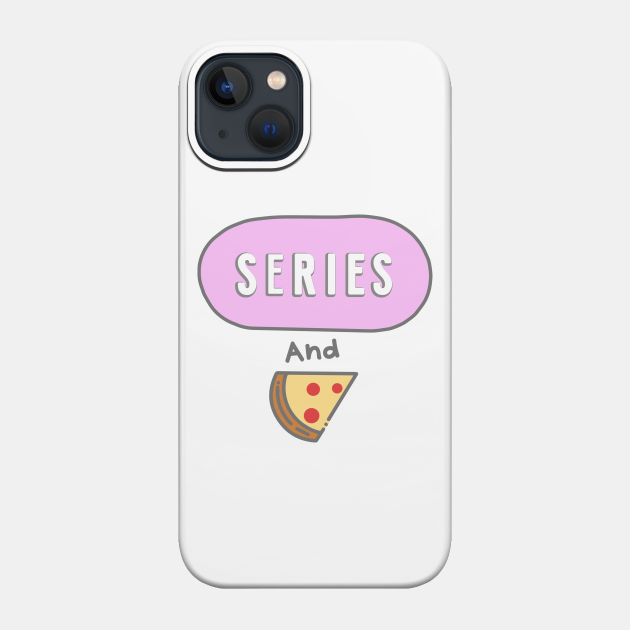 Series and pizza - Series - Phone Case