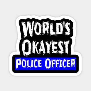 World's Okayest Police Officer Magnet