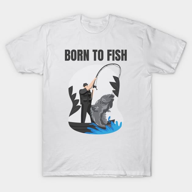 Born to Fish T Shirt 