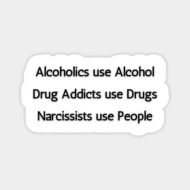 Alcoholics, Drug Addicts & Narcissists Magnet by twinkle.shop