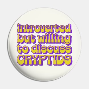 Introverted but willing to discuss cryptids Pin