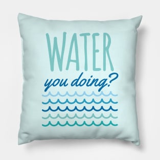 Water You Doing Beach Waves Pillow