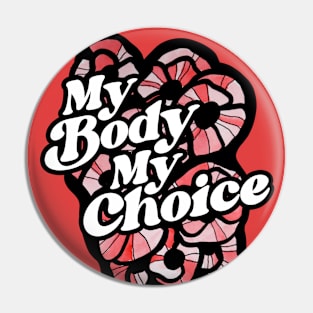 My Body My Choice Pin