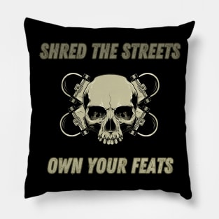 Shred The Streets, Own Your Feats. Skate Pillow