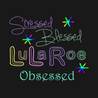 Stressed Blessed LuLaRoe Obsessed T-Shirt