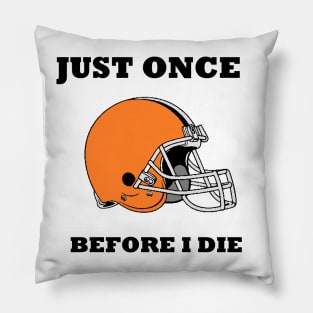 just once before i die Pillow