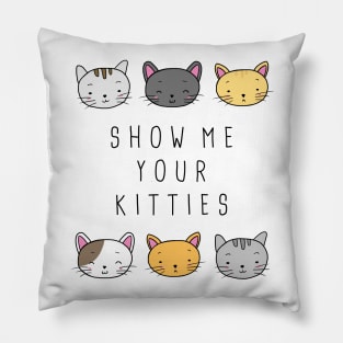 Show Me Your Kitties Pillow