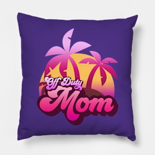 Off Duty Mom Pillow