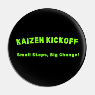 KAIZEN Kickoff, Small Steps Big Change Pin