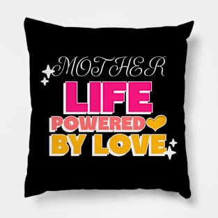 mother life powered by love Pillow