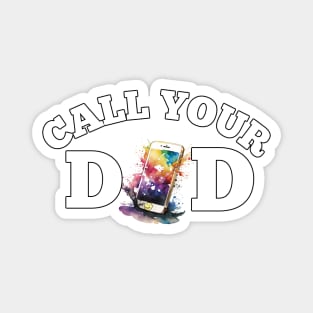 Call Your Dad Fathers Day Daddy Magnet