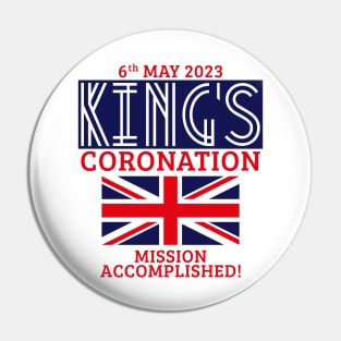 King’s Coronation / 6th May 2023 / Mission Accomplished (Navy) Pin