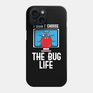 I Didn't Choose The Bug Life Phone Case