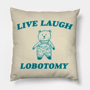 Live Laugh Lobotomy - Unisex Tee, Vintage Drawing T Shirt, Cartoon Meme Shirt, Sarcastic Tee Shirt, Unisex Pillow