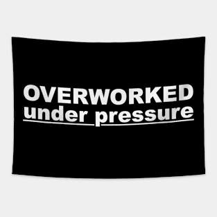 overwork under pressure. Tapestry