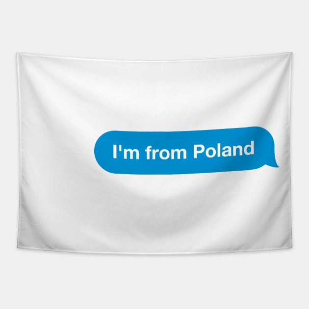 I'm from Poland - Imessage - Text Bubble - Text Message Tapestry by Tilila