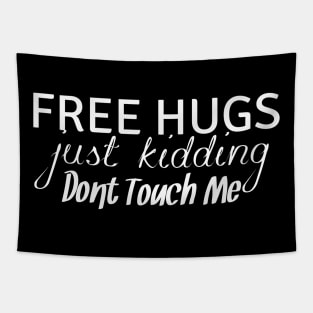 Free Hugs Just Kidding Don't Touch Me Tapestry