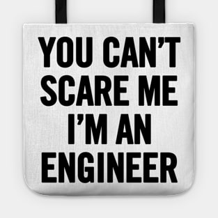 You Can't Scare Me I'm An Engineer Tote