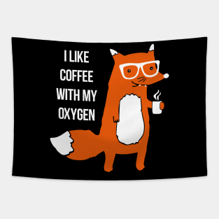 I Like Coffee With My Oxygen Tapestry