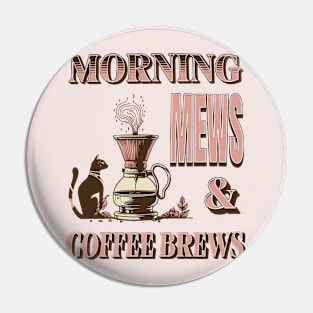 Morning Mews & Coffee Brews Pin