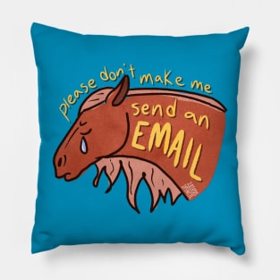 Please don't make me send an email Pillow