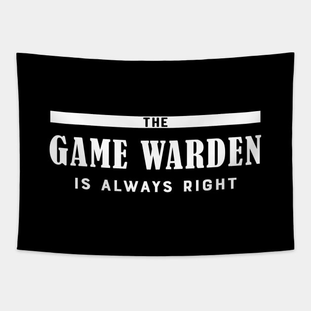 Game warden - The game warden is always right Tapestry by KC Happy Shop