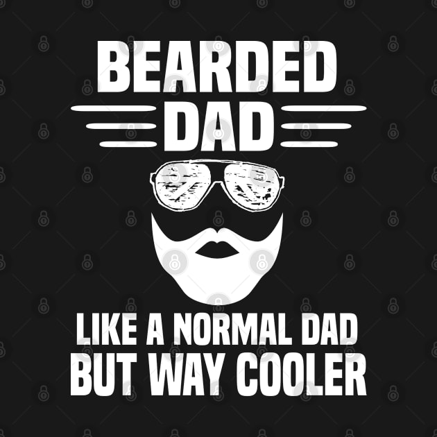 Bearded Dad Like A Normal Dad But Way Cooler by Dhme