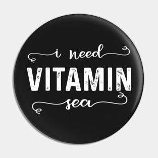 I Need Vitamin Sea || Newfoundland and Labrador Clothing & Shirts Pin