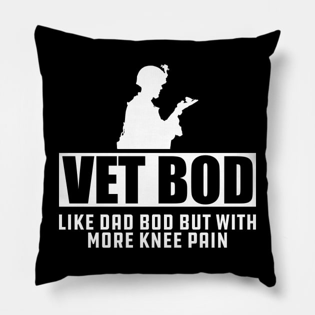 Veteran - Vet Bod Like dad bod but with more knee pain Pillow by KC Happy Shop