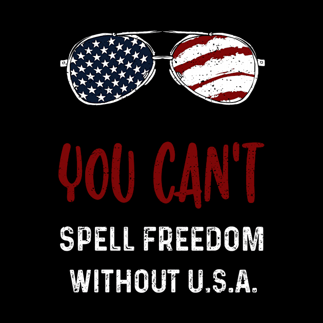 You Can't Spell Freedom Without U.S.A. by Designs By Jnk5