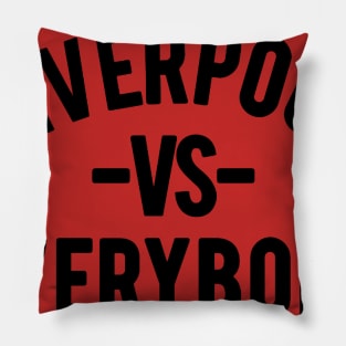 LIVERPOOL VS EVERYBODY Pillow