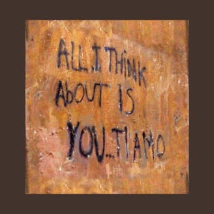 All I Think About Is You T-Shirt