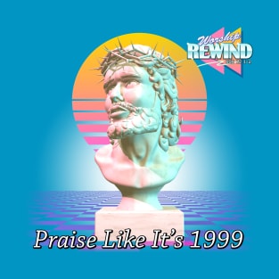 Worship REWIND - Praise Like It's 1999 T-Shirt