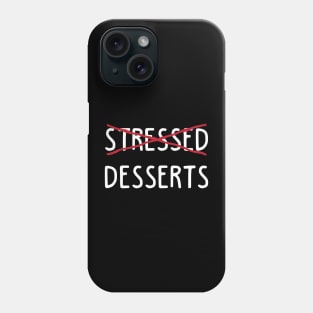 Stressed is Desserts Phone Case