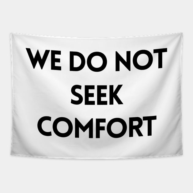 We Do Not Seek Comfort - Quotes Tapestry by BloomingDiaries