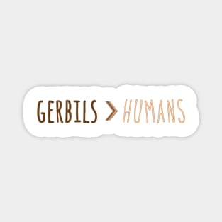 Gerbils are better then humans Magnet