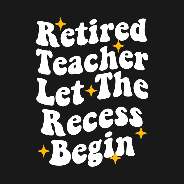 Retired Teacher Let The Recess Begin funny retirement teacher by Giftyshoop