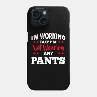 Working Pants Homeoffice Phone Case