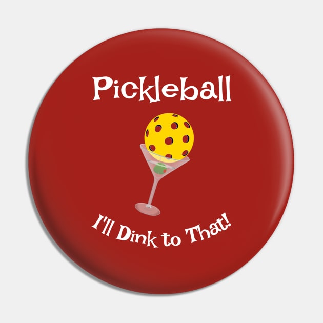 Pickleball, I'll Dink to That Pin by numpdog