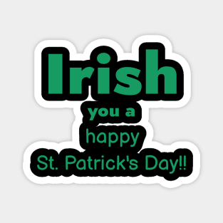 Green Irish you a Happy St. Patrick’s Day Magnet