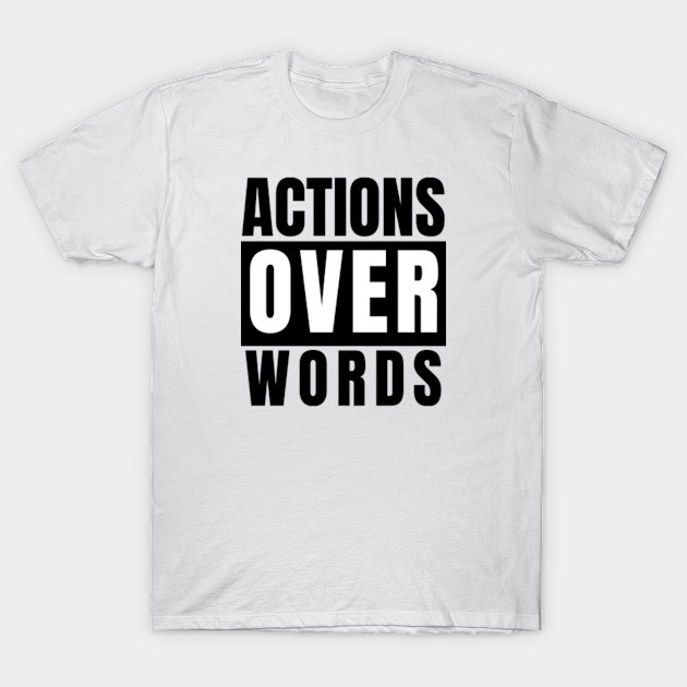 Discover Actions over words - Human Rights Justice Freedom Activist Gifts - Activists Gift - T-Shirt