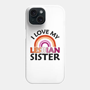 I Love My Lesbian Sister Phone Case