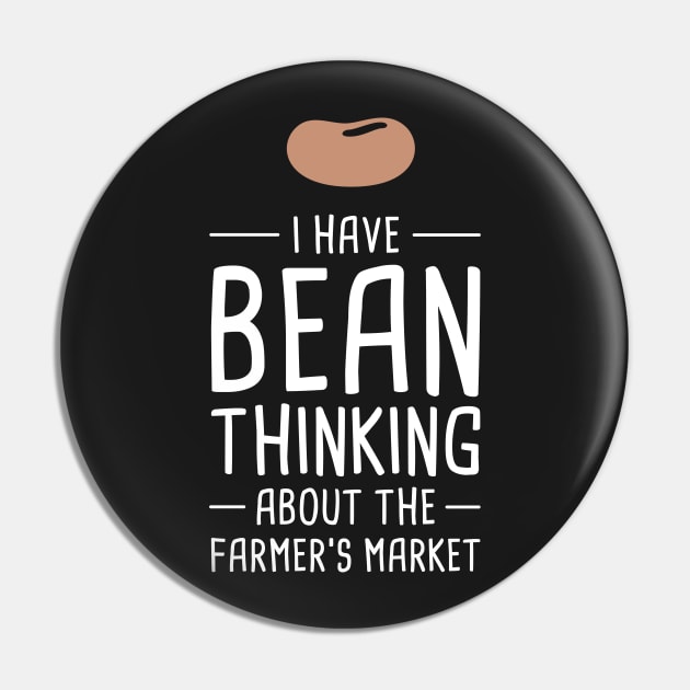 I Have Bean Thinking About The Farmer's Market Pin by MeatMan