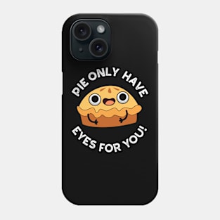 Pie Only Have Eyes For You Cute Food Pun Phone Case