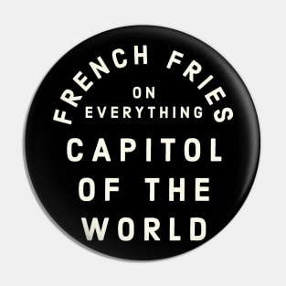 Pittsburgh French Fries on Everything Capitol of the World Pin