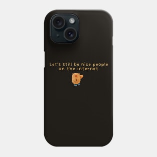 Let's still be nice people on the internet Phone Case